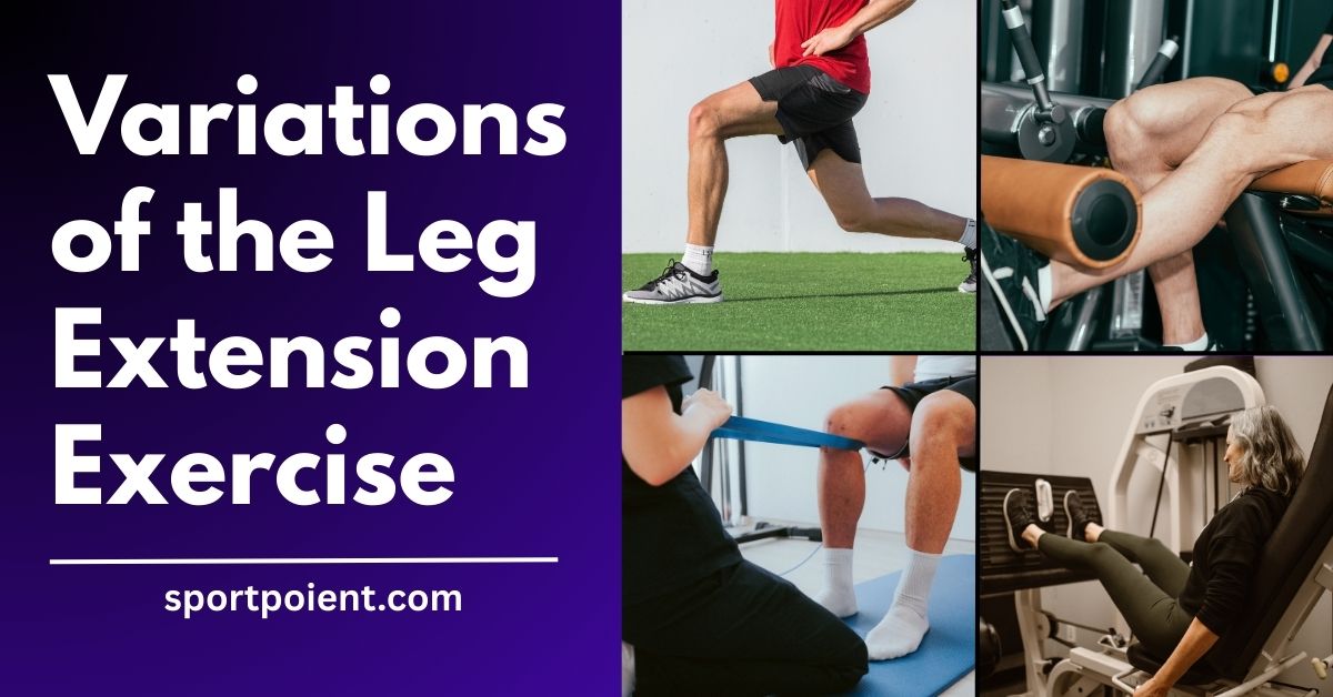 Variations of the Leg Extension Exercise by sportpoient.com (1)