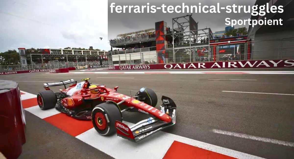 Ferrari’s Technical Struggles