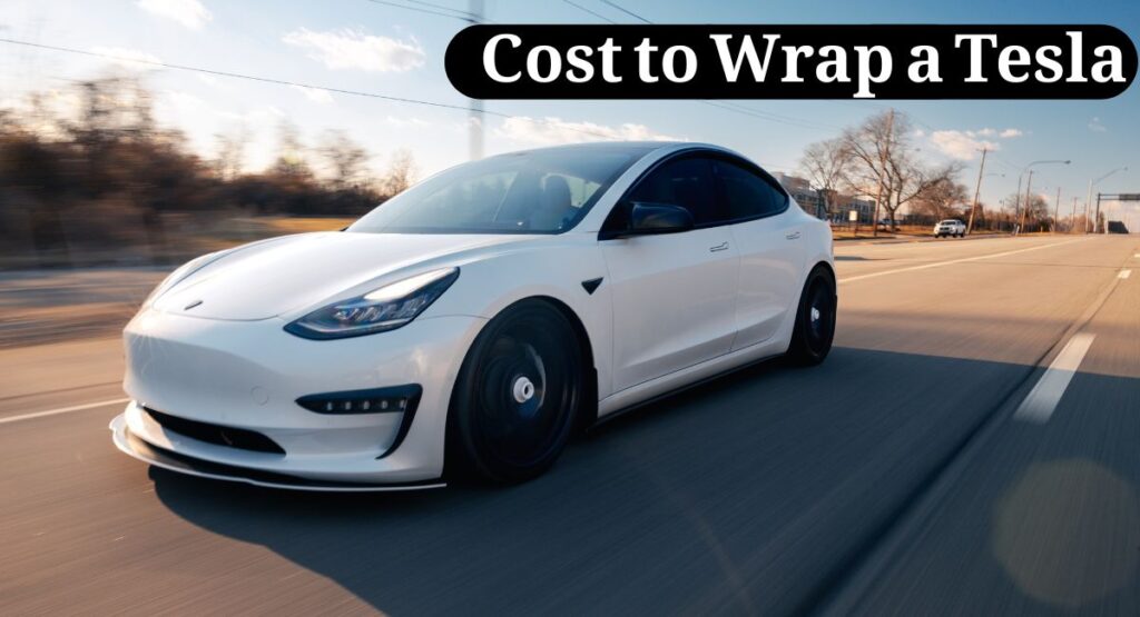 How Much Does It Cost to Wrap a Tesla